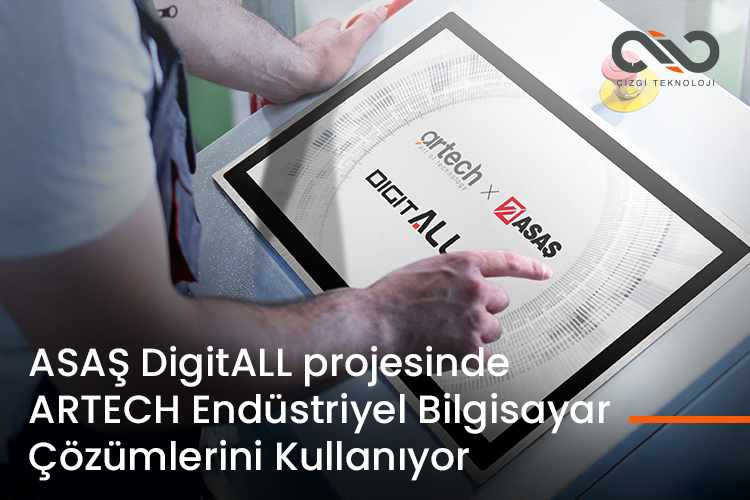 ASAŞ DigitALL projesinde ARTECH Endüstriyel Bilgisayar Çözümlerini Kullanıyor ASAŞ DigitALL projesinde ARTECH Endüstriyel Bilgisayar Çözümlerini Kullanıyor