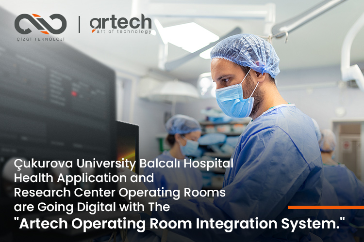 Çukurova University Hospital Digitalizes Operating Rooms with Artech Operating Room Integration System. Çukurova University Hospital Digitalizes Operating Rooms with Artech Operating Room Integration System.