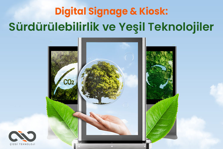 Dijital İletişim ve Yeşil Teknolojilerle Sürdürülebilir Kiosk ve Signage