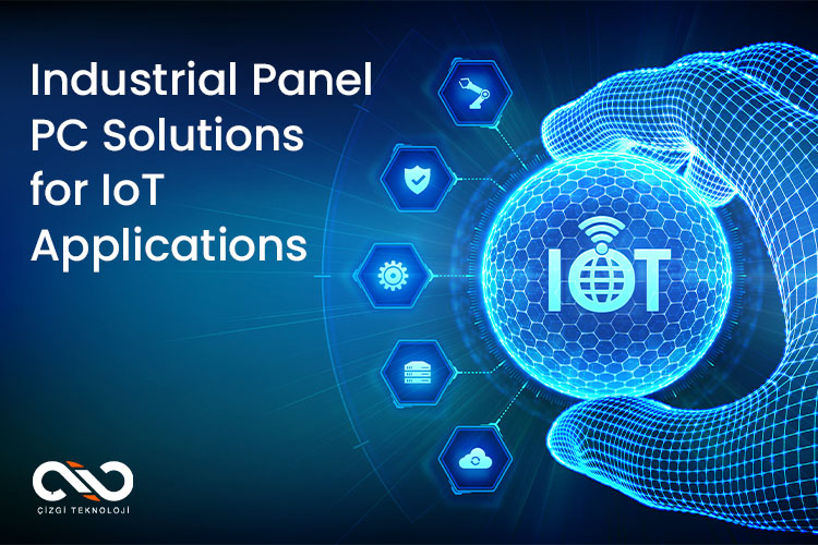 Industrial Panel PC Solutions for IoT Applications Industrial Panel PC Solutions for IoT Applications