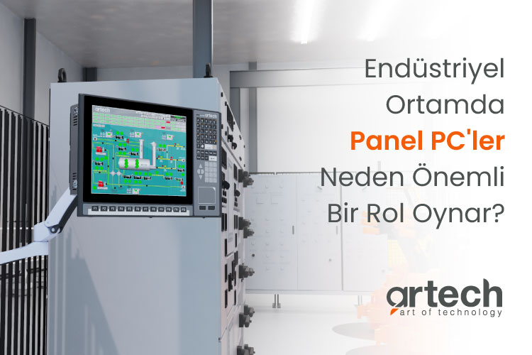 Endüstriyel Ortamlar İçin Panel PC Kullanımının Önemi Endüstriyel Ortamlar İçin Panel PC Kullanımının Önemi