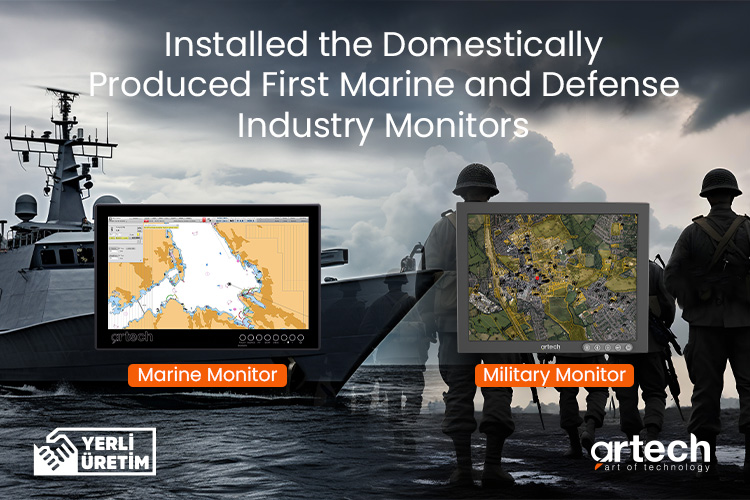 Installed the Domestically Produced First Marine and Defense Industry Monitors Installed the Domestically Produced First Marine and Defense Industry Monitors