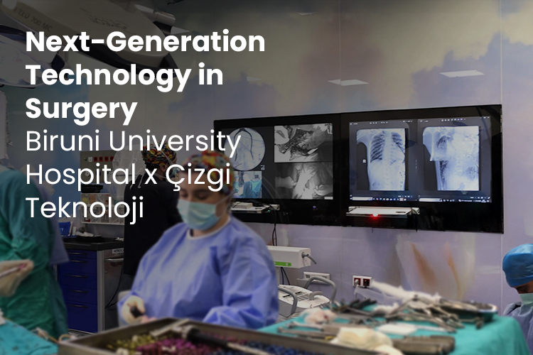 Next-Generation Technology in Surgery Biruni University Hospital x Çizgi Teknoloji